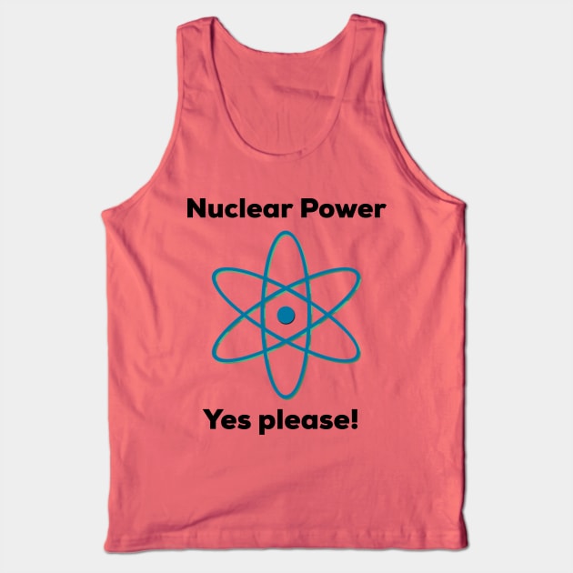 Nuclear Power - Yes Please! Tank Top by AlternativeEye